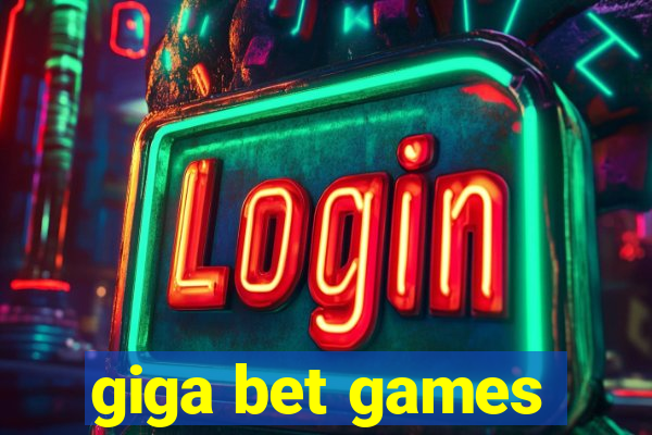 giga bet games